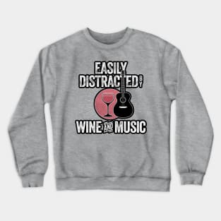 Easily Distracted by Wine and Music Crewneck Sweatshirt